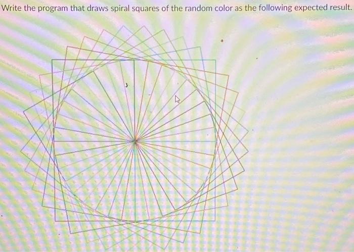 Solved Write the program that draws spiral squares of the | Chegg.com