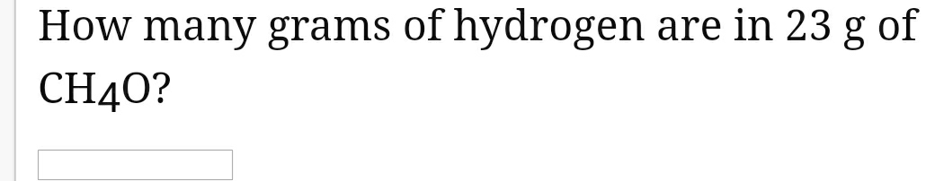 Solved How Many Grams Of Hydrogen Are In 23g of CH4O Chegg solved-how-many-grams-of-hydrogen-are-in-23g-of-ch4o-chegg