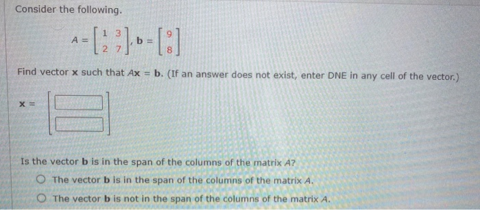 Solved Consider The Following. A= B 27 Find Vector X Such | Chegg.com