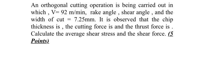 An orthogonal cutting operation is being carried out | Chegg.com