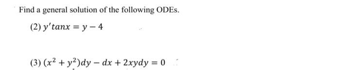Solved Find a general solution of the following ODEs. (2) | Chegg.com