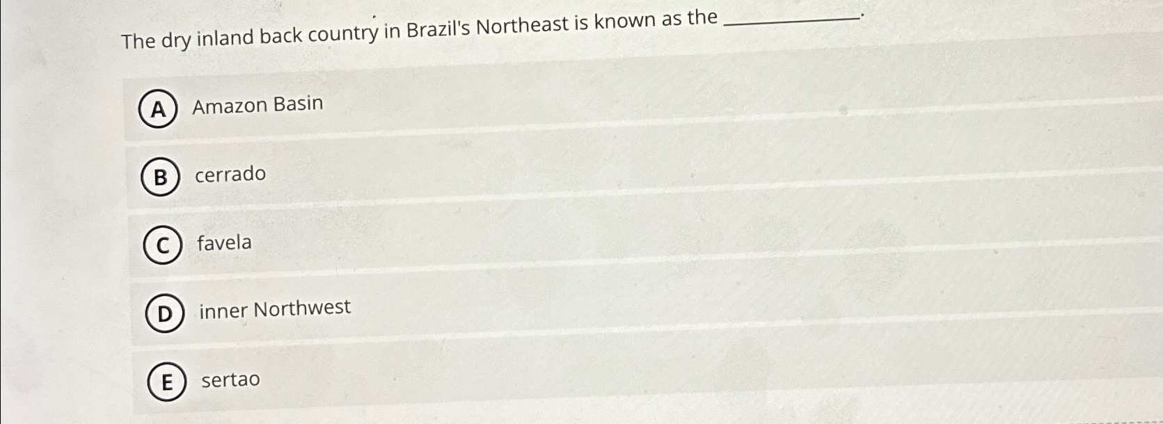 Solved The dry inland back country in Brazil's Northeast is | Chegg.com