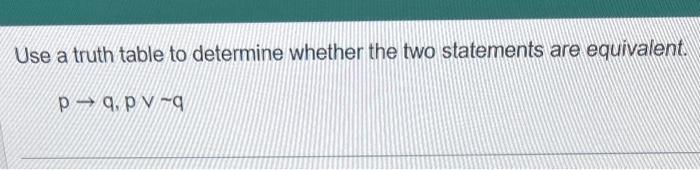 Solved Use a truth table to determine whether the two | Chegg.com