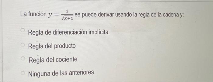 La función \( y=\frac{1}{\sqrt{x+1}} \) se puede derivar usando la regla de la cadena y:
Regla de diferenciación implicita
Re