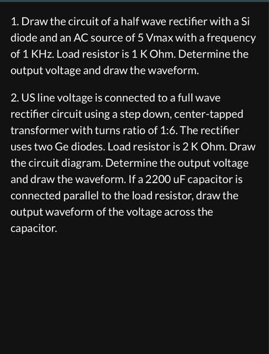 Solved 1. Draw the circuit of a half wave rectifier with a | Chegg.com