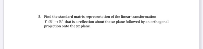 Solved 5. Find the standard matrix representation of the | Chegg.com