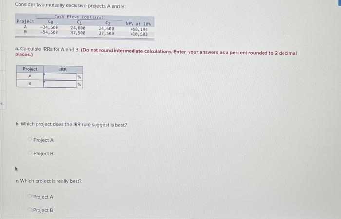 Solved Consider two mutually exclusive projects A and B : a. | Chegg.com