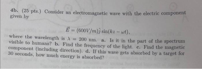 Solved 4b. (25 Pts.) Consider An Electromagnetic Wave With | Chegg.com