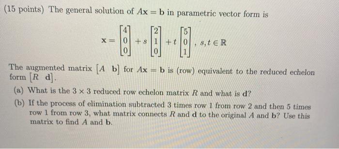 Solved (15 points) The general solution of Ax = b in | Chegg.com