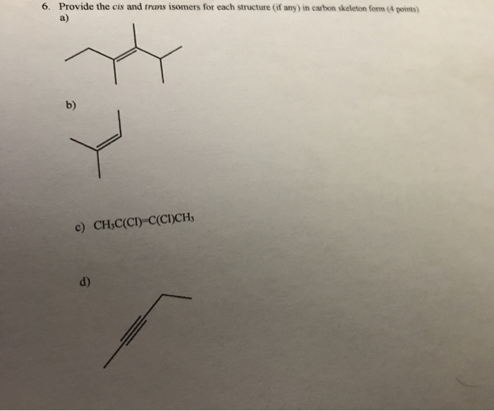Solved 6. Provide the cis and trans isomers for each | Chegg.com
