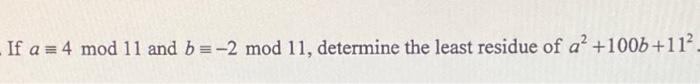 If a≡4mod11 and b≡−2mod11, determine the least | Chegg.com