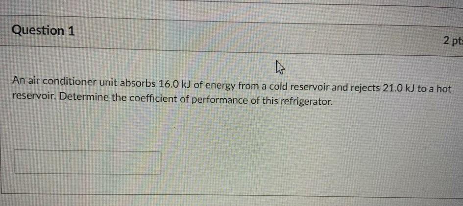 Solved Question 1 2 pts AP An air conditioner unit absorbs | Chegg.com