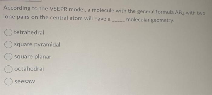 Solved According to the VSEPR model, a molecule with the | Chegg.com