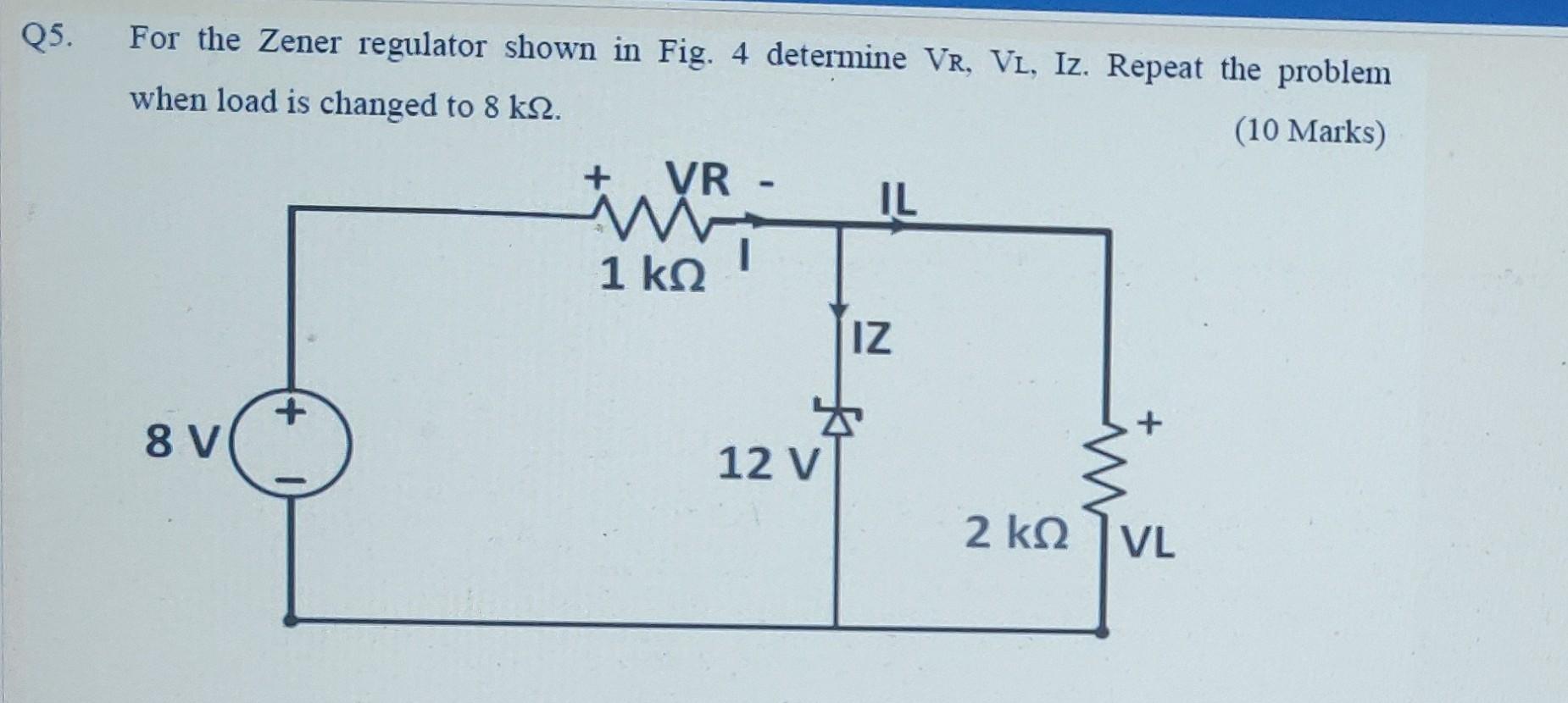 Solved Q5. For the Zener regulator shown in Fig. 4 determine | Chegg.com