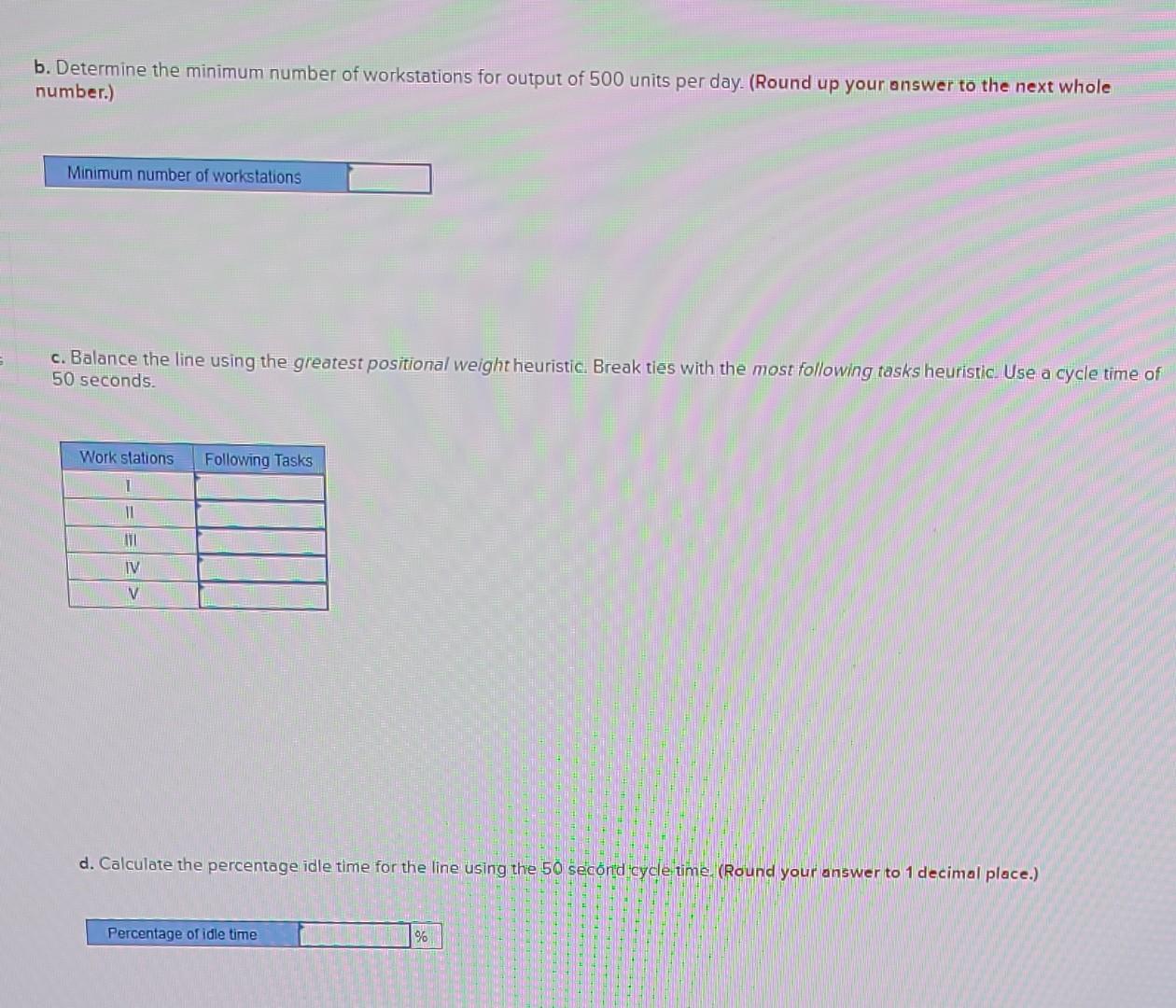 b. Determine the minimum number of workstations for output of 500 units per day. (Round up your answer to the next whole numb