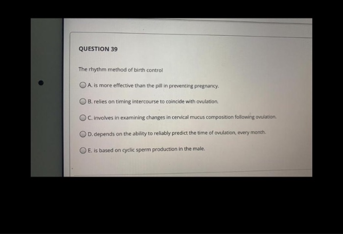 Solved QUESTION 39 The Rhythm Method Of Birth Control O A. | Chegg.com