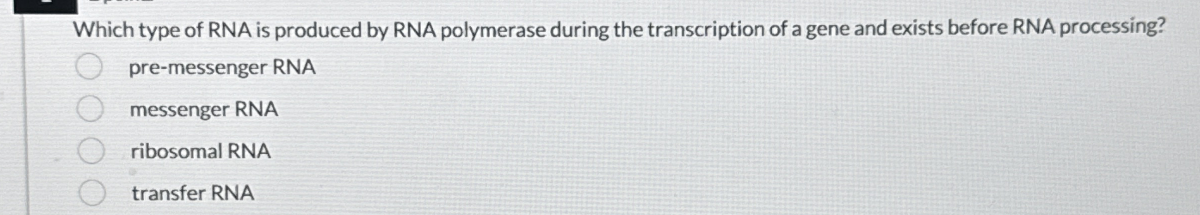 Solved Which type of RNA is produced by RNA polymerase | Chegg.com