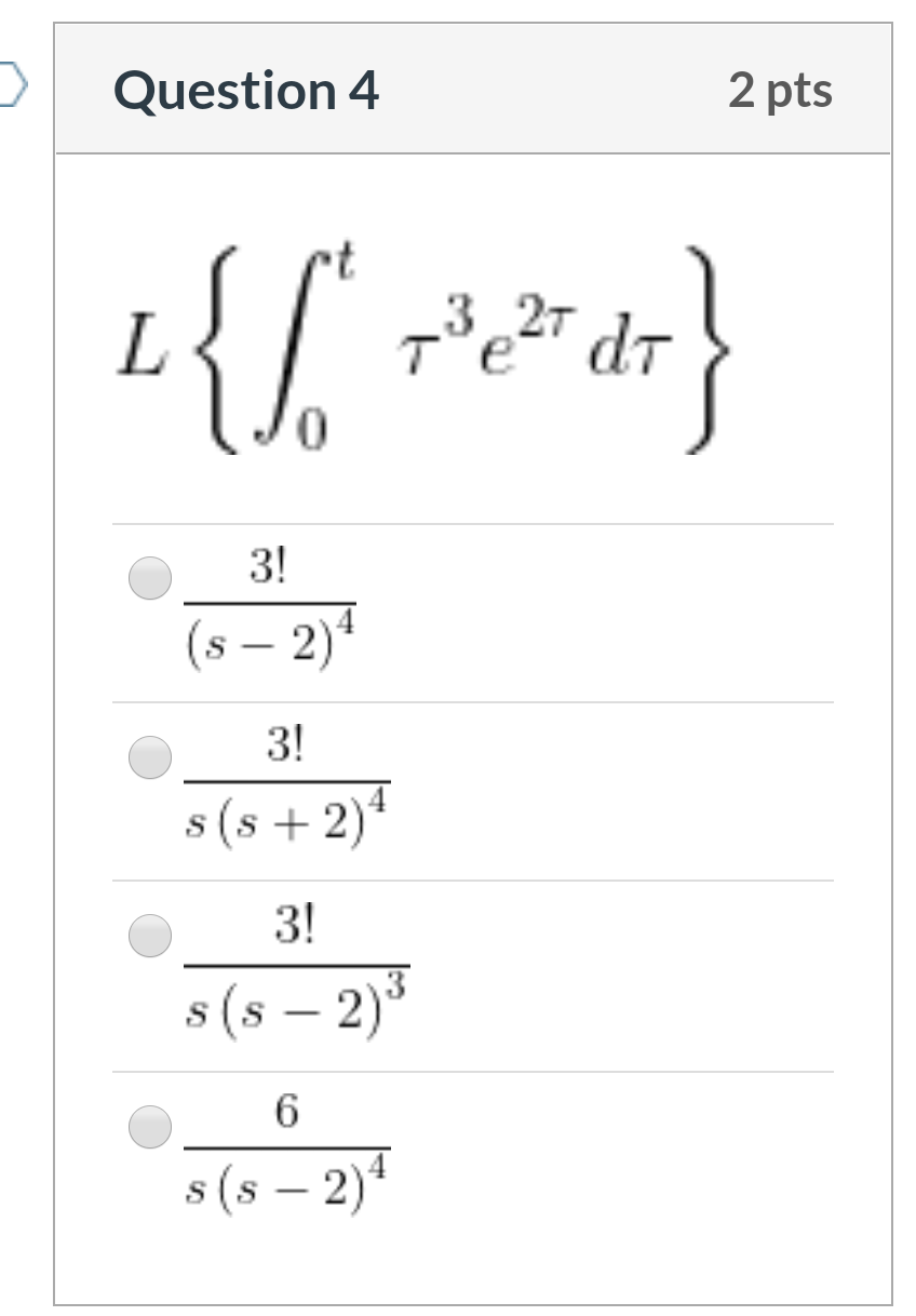 Solved Question 4 2 pts 1:{S**"}} 3! (s – 2) 3! s(s+2) 3! (s | Chegg.com