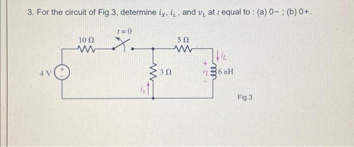 Solved 3. For the circuit of Fig.3, determine iχ,iL, and vL | Chegg.com
