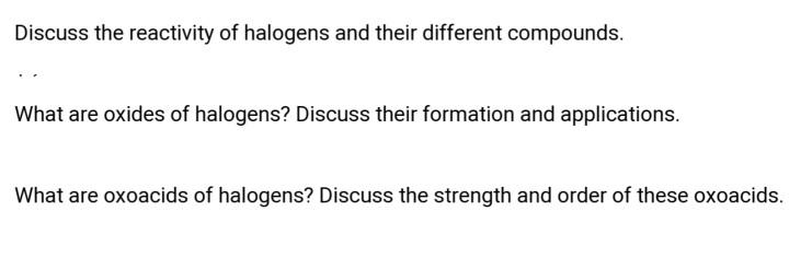 Solved Discuss The Reactivity Of Halogens And Their Chegg Com