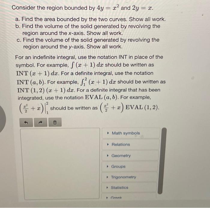 Solved Consider the region bounded by 4y=x2 and 2y=x. a. | Chegg.com