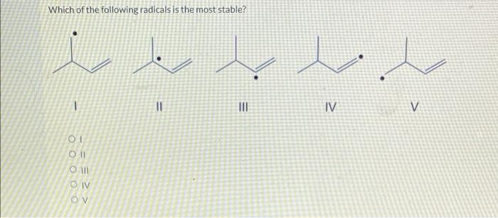 Solved Which Of The Following Radicals Is The Most Stable? I | Chegg.com