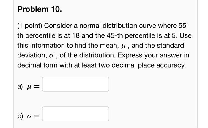 Solved Problem 10. (1 point) Consider a normal distribution | Chegg.com