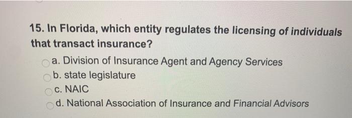 Solved 15. In Florida, Which Entity Regulates The Licensing | Chegg.com