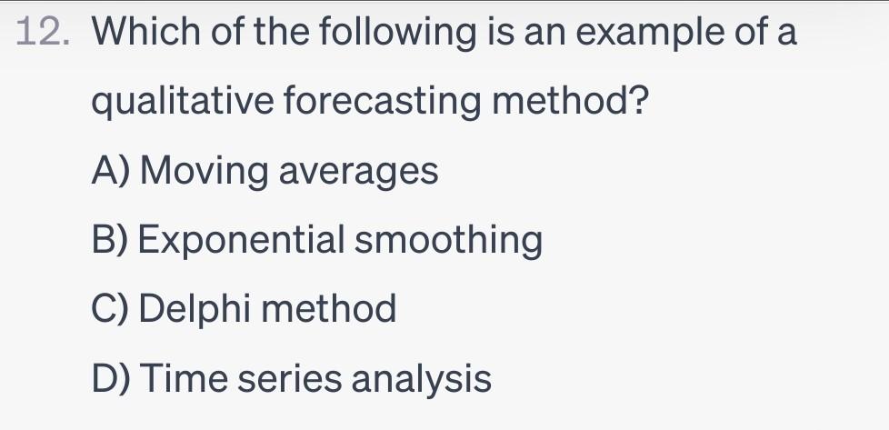 Which Of The Following Is A Qualitative Forecasting Method Solved 12. Which of the following is an example of a | Chegg.com