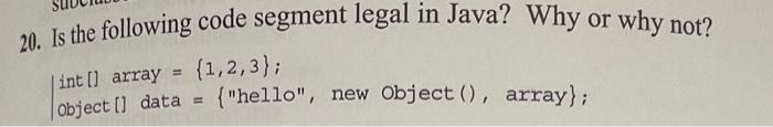 Solved 20. Is the following code segment legal in Java? Why | Chegg.com