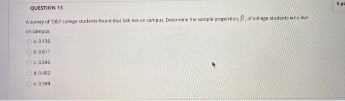 Solved QUESTION 13 A survey of 1357 college students found | Chegg.com