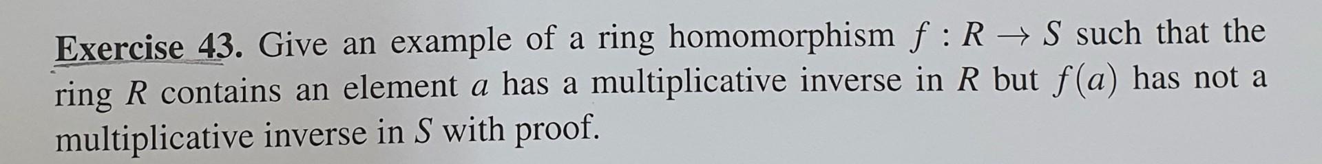 Solved Exercise 43. Give An Example Of A Ring Homomorphism | Chegg.com