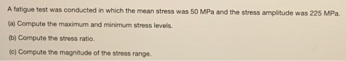 Solved A fatigue test was conducted in which the mean stress | Chegg.com