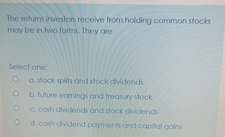 Solved The returns investors receive from holding common