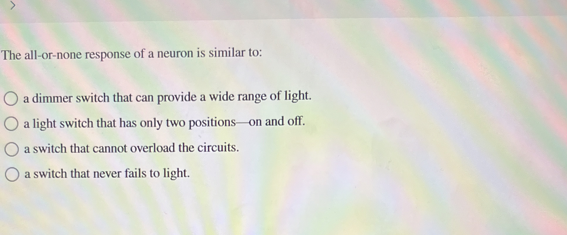 Solved The all-or-none response of a neuron is similar to:a | Chegg.com