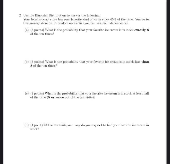 Solved 2. Use the Binomial Distribution to answer the | Chegg.com