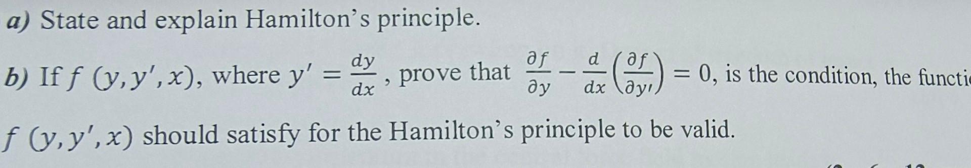 Solved a) State and explain Hamilton's principle. b) If | Chegg.com