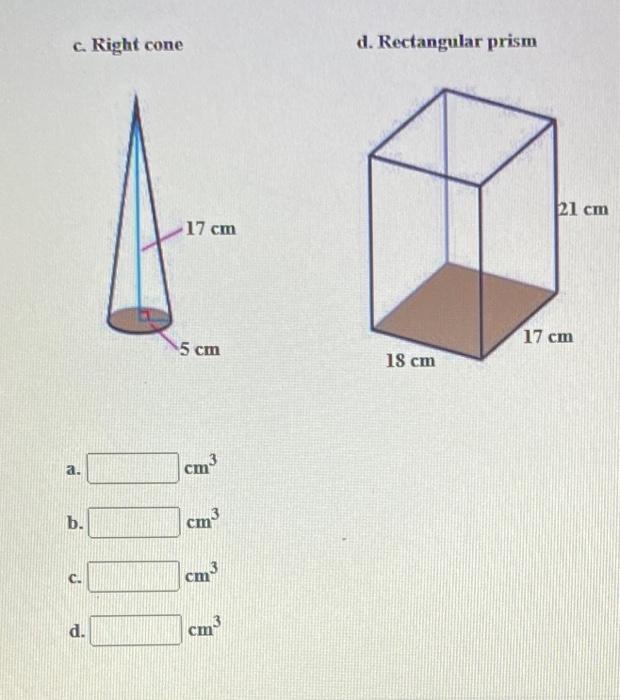 c. Right cone
d. Rectangular prism