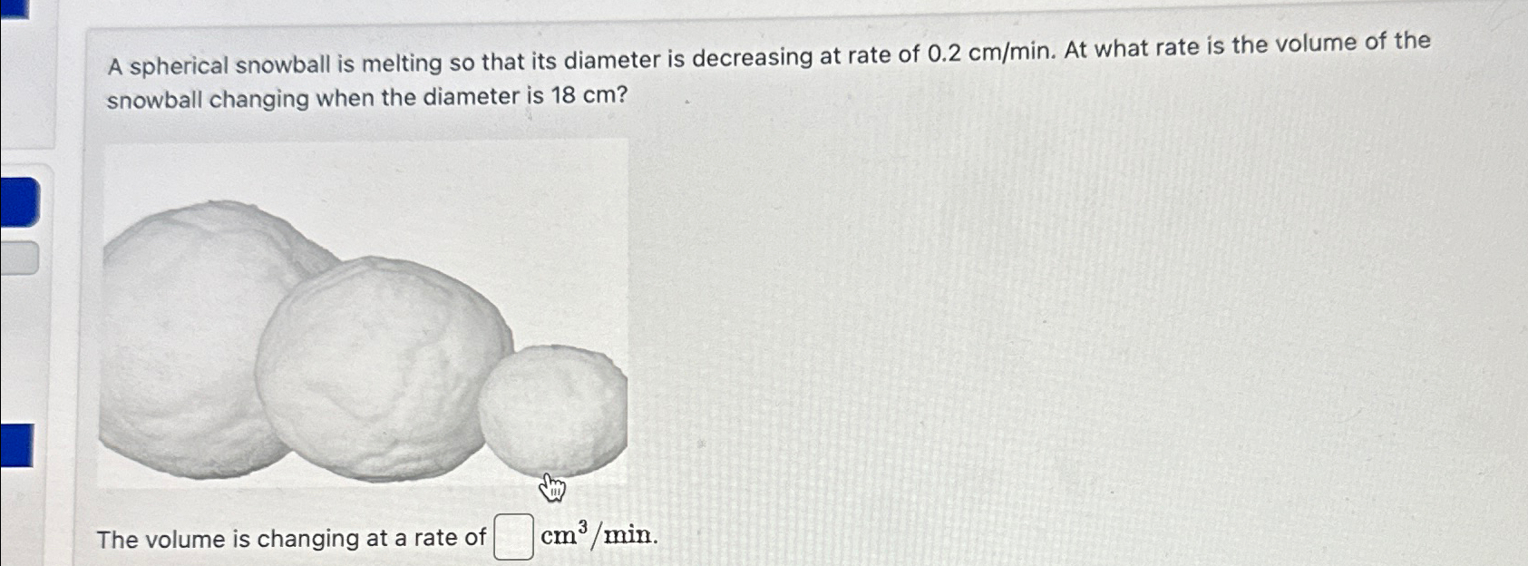 Solved A spherical snowball is melting so that its diameter | Chegg.com