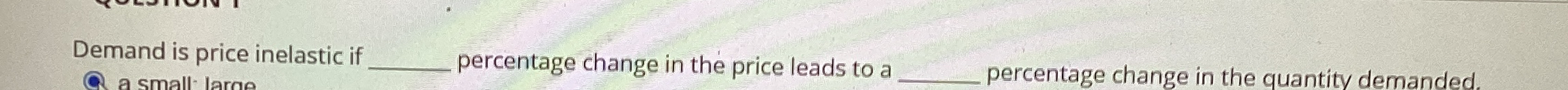 Solved Demand is price inelastic if percentage change in the | Chegg.com