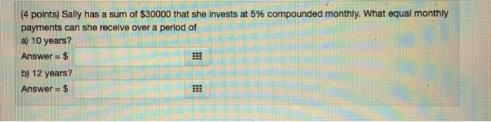Solved (4 points) Sally has a sum of $30000 that she invests | Chegg.com