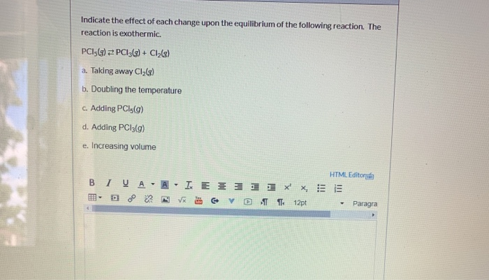 Solved Indicate the effect of each change upon the | Chegg.com