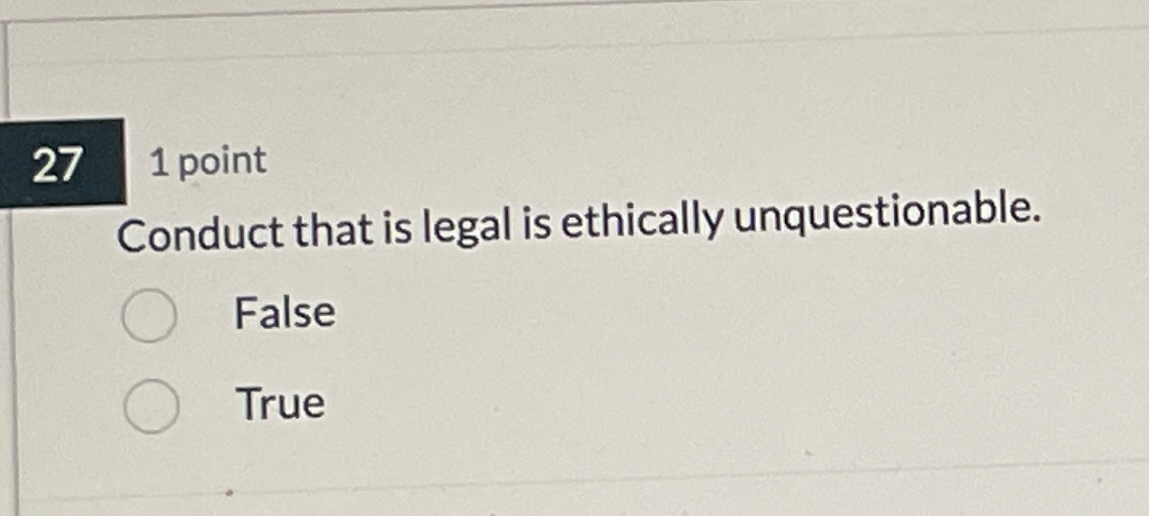 Solved 1 ﻿pointConduct that is legal is ethically