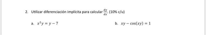 2. Utilizar diferenciación implicita para calcular \( \frac{d y}{d x} \). \( (10 \% \mathrm{c} / \mathrm{u}) \) a. \( x^{2} y