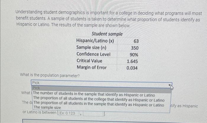 Understanding student demographios is important for a college in deciding what programs will most benefit students. A sample 