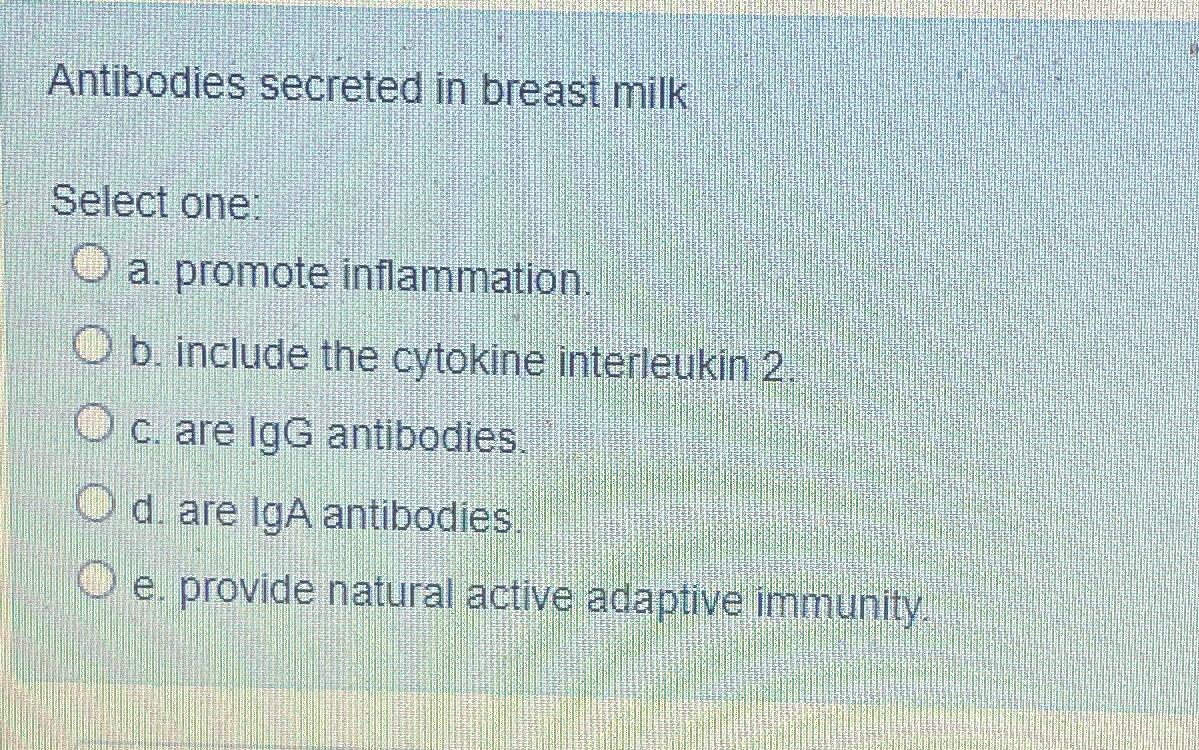 Solved Antibodies secreted in breast milkSelect onea.