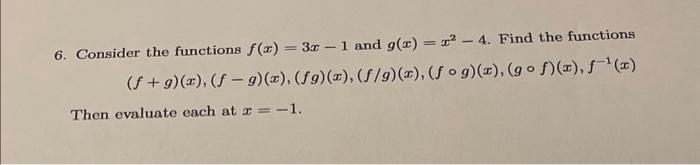 Solved 6. Consider the functions f(x)=3x−1 and g(x)=x2−4. | Chegg.com