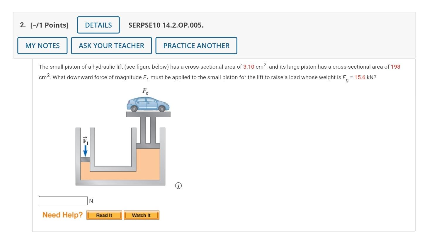 The small piston of a hydraulic lift (see figure below) has a cross-sectional area of \( 3.10 \mathrm{~cm}^{2} \), and its la