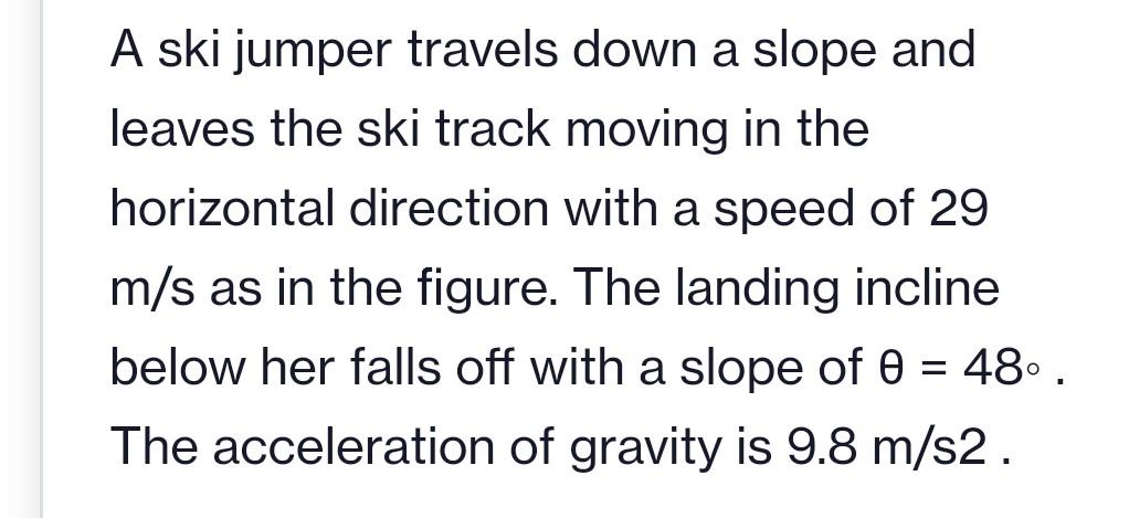 Solved A ski jumper travels down a slope and leaves the ski | Chegg.com