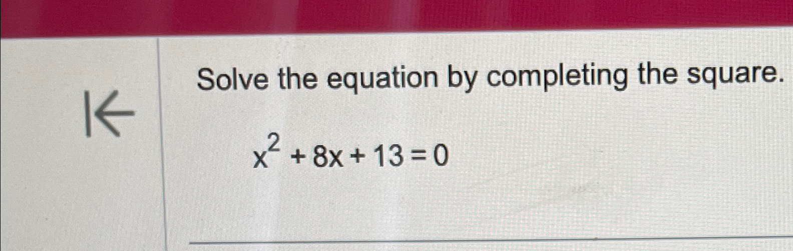 Solved Solve the equation by completing the | Chegg.com